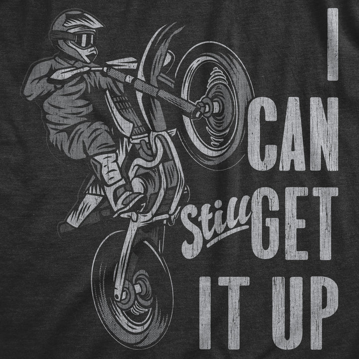 I Can Still Get It Up Men's T Shirt