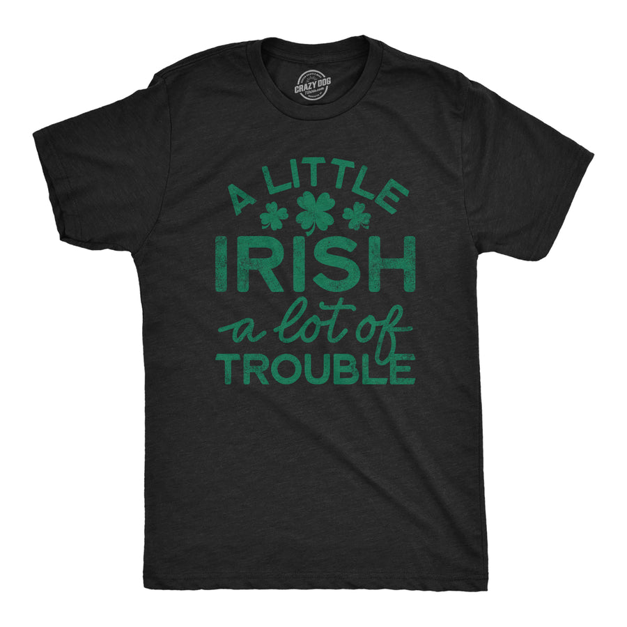 Funny Heather Black A Little Irish A Lot Of Trouble Mens T Shirt Nerdy Saint Patrick's Day Tee