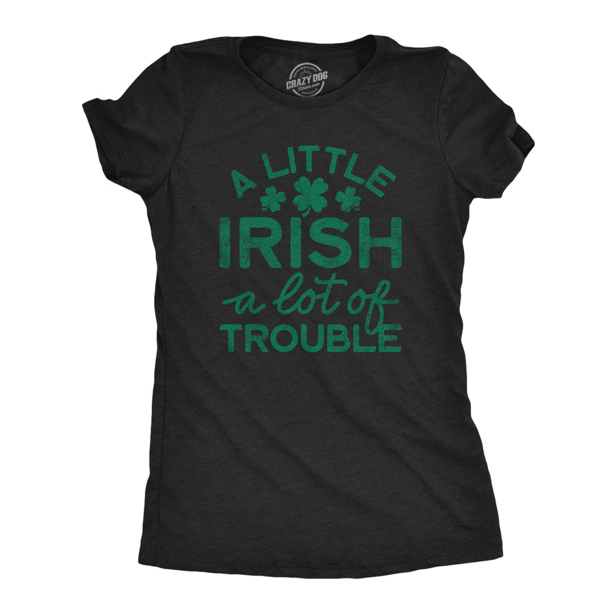 Funny Heather Black A Little Irish A Lot Of Trouble Womens T Shirt Nerdy Saint Patrick's Day Tee