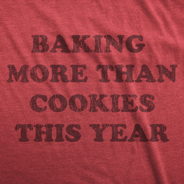 Baking More Than Cookies This Year Maternity T Shirt