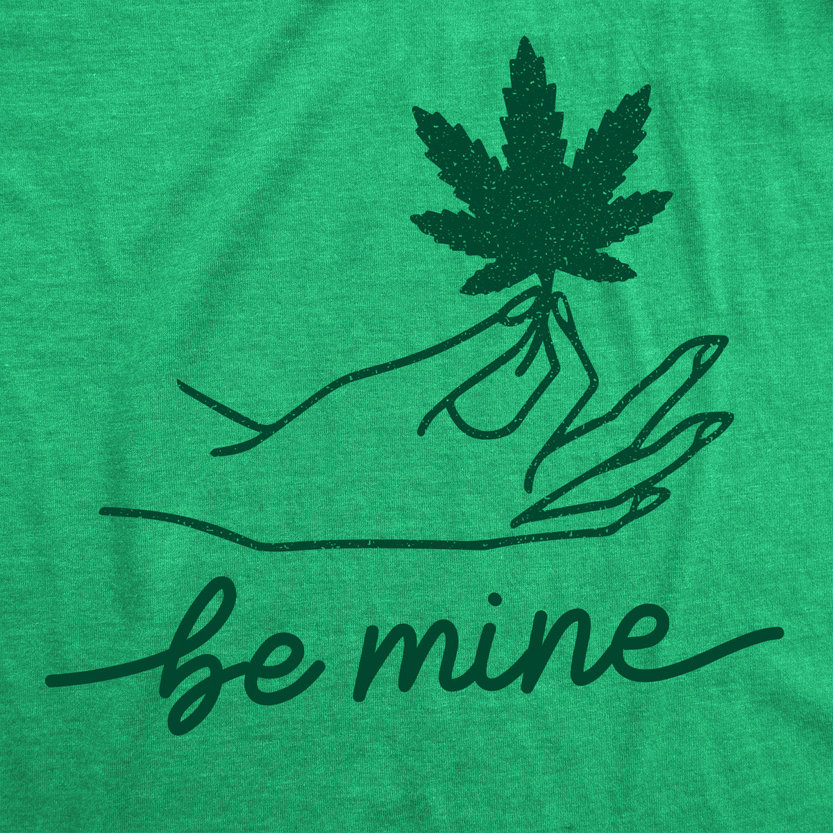 Be Mine Weed Women&#39;s T Shirt