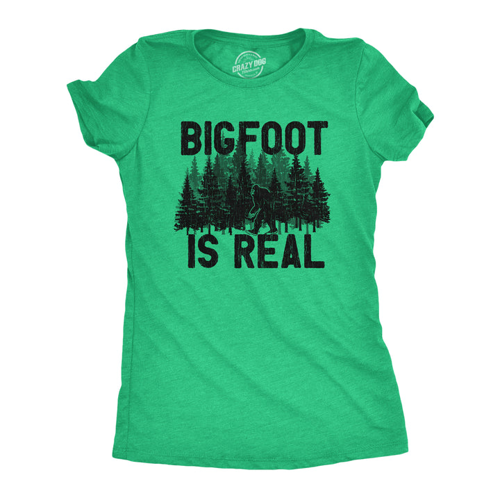 Funny Heather Green - BIGFOOT Bigfoot Is Real Womens T Shirt Nerdy Sarcastic Tee