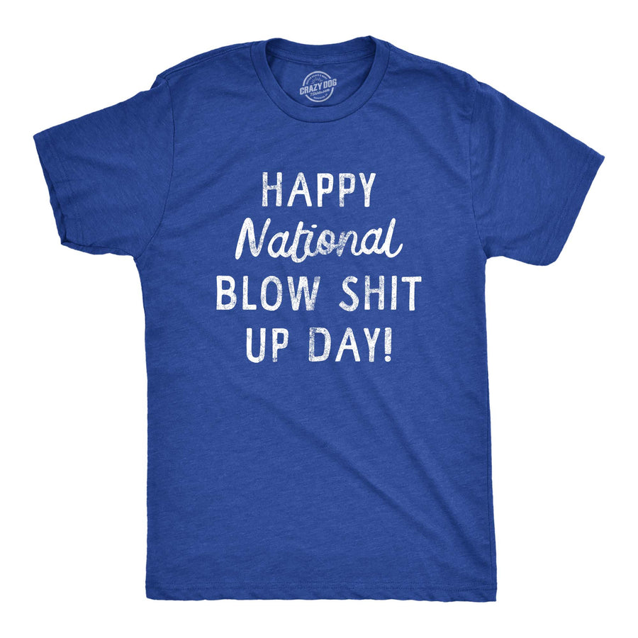 Funny Heather Royal Happy National Blow Shit Up Day Mens T Shirt Nerdy Fourth of July Sarcastic Tee