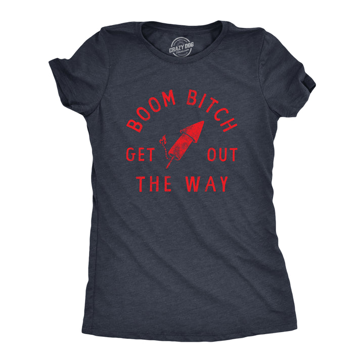 Funny Heather Navy Boom Bitch Get Out The Way Womens T Shirt Nerdy Fourth Of July Sarcastic Tee