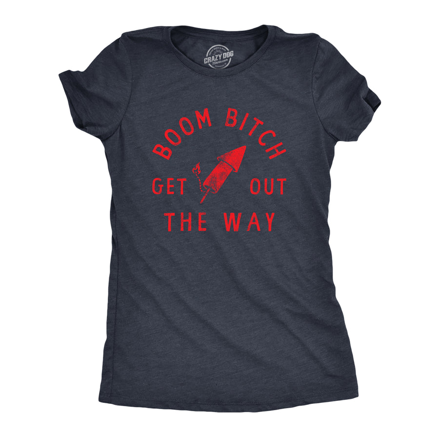 Funny Heather Navy Boom Bitch Get Out The Way Womens T Shirt Nerdy Fourth Of July Sarcastic Tee