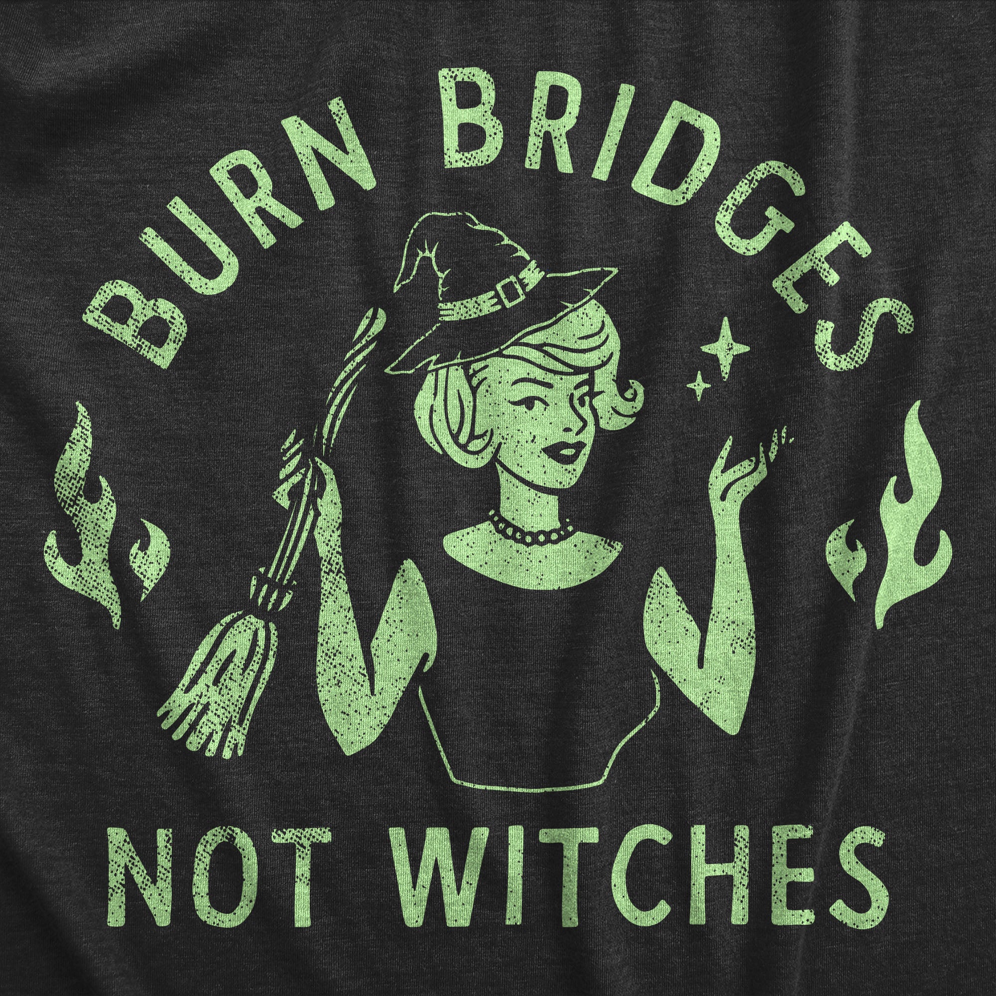 Funny Heather Black - WITCHES Burn Bridges Not Witches Womens T Shirt Nerdy Halloween Sarcastic Tee