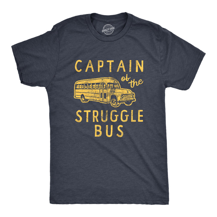 Funny Heather Navy - STRUGGLE Captain Of The Struggle Bus Mens T Shirt Nerdy Sarcastic Tee