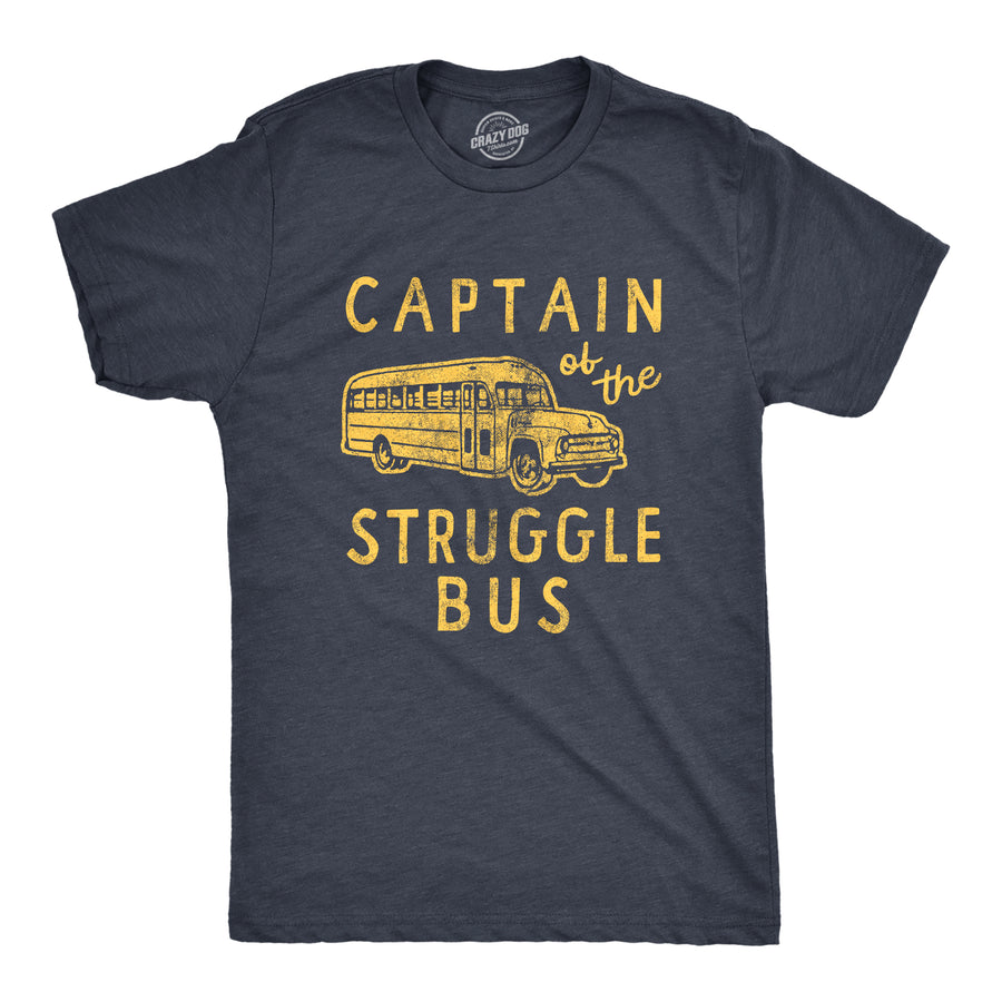 Funny Heather Navy - STRUGGLE Captain Of The Struggle Bus Mens T Shirt Nerdy Sarcastic Tee