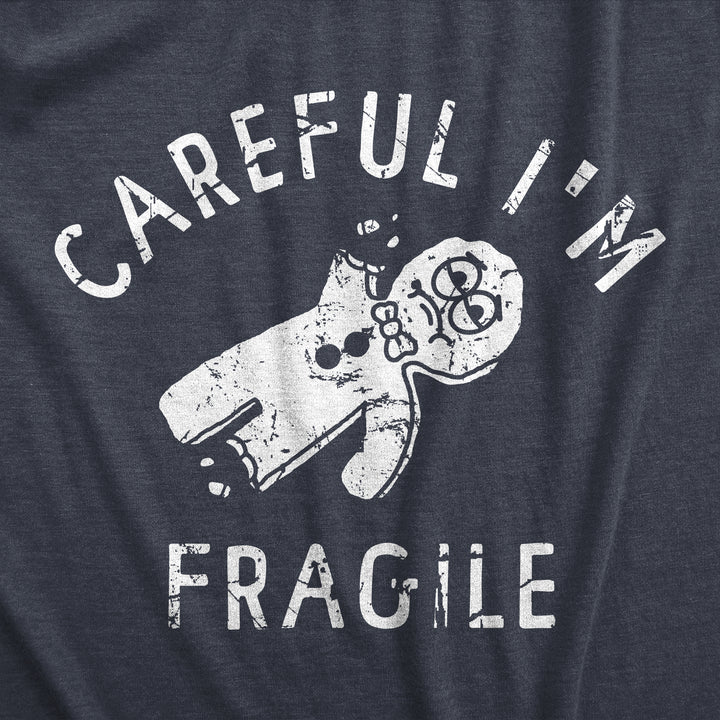 Careful Im Fragile Men's T Shirt