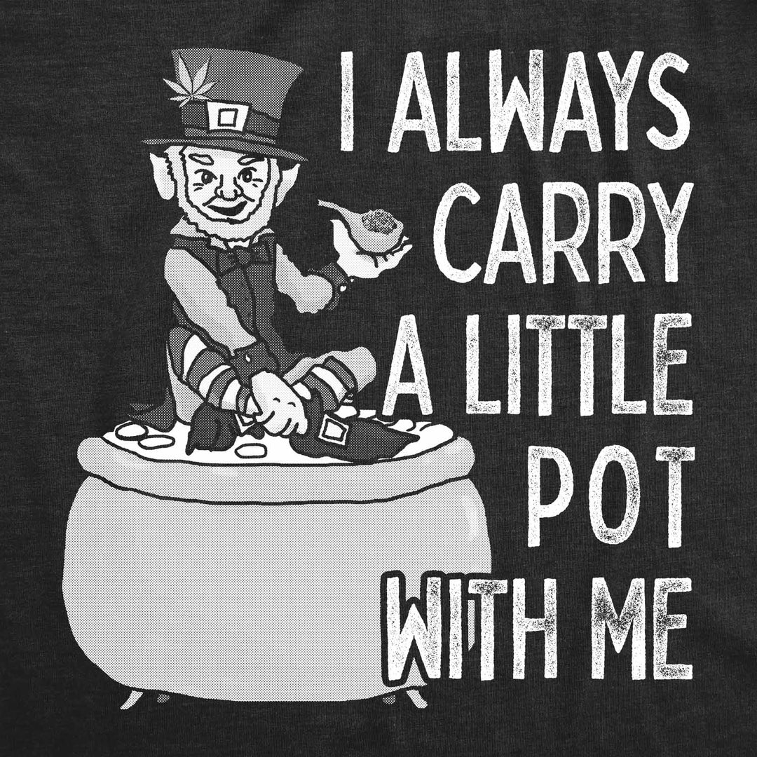 I Always Carry A Little Pot With Me Men's T Shirt