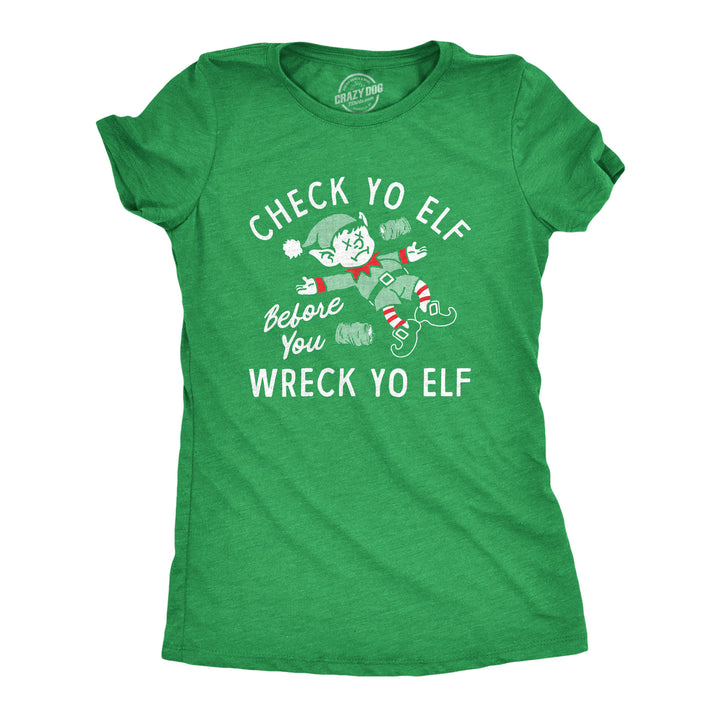 Funny Heather Green - CHECK Check Yo Elf Before You Wreck Yo Elf Womens T Shirt Nerdy Christmas Drinking Tee