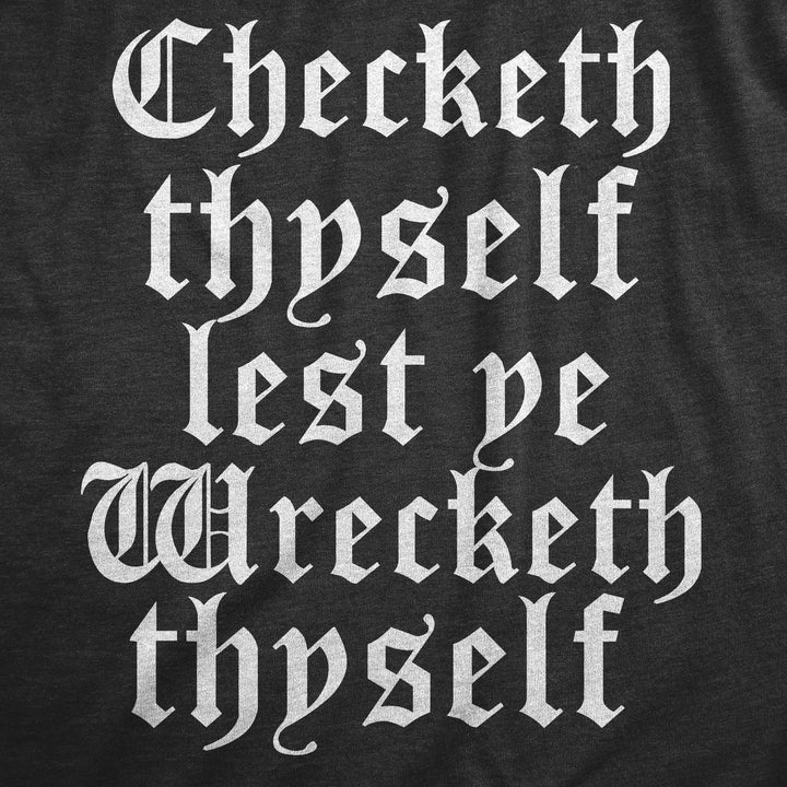 Checketh Thyself Lest Ye Wrecketh Thyself Men's T Shirt