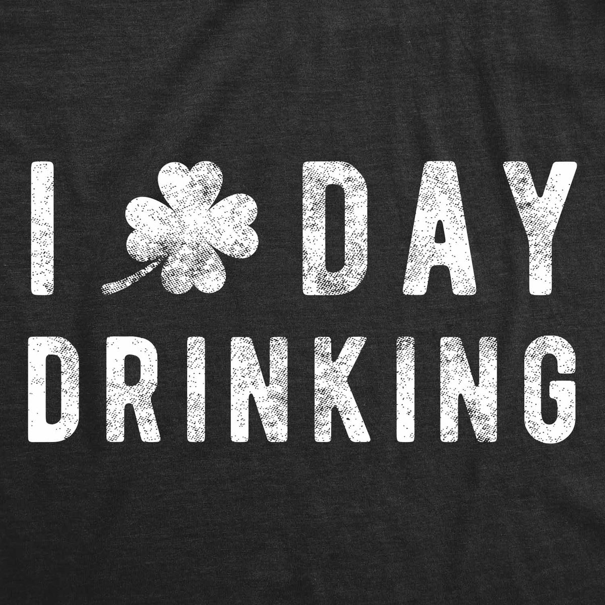 I Clover Day Drinking Men&#39;s T Shirt