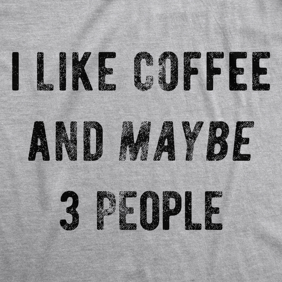 I Like Coffee And Maybe 3 People Women&#39;s Tshirt