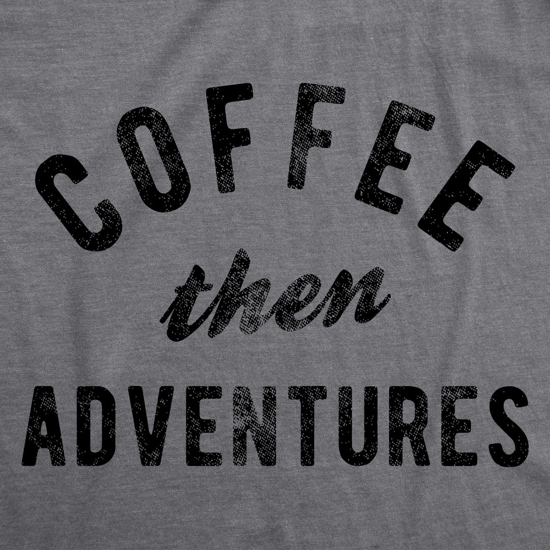 Coffee Then Adventures Men's T Shirt