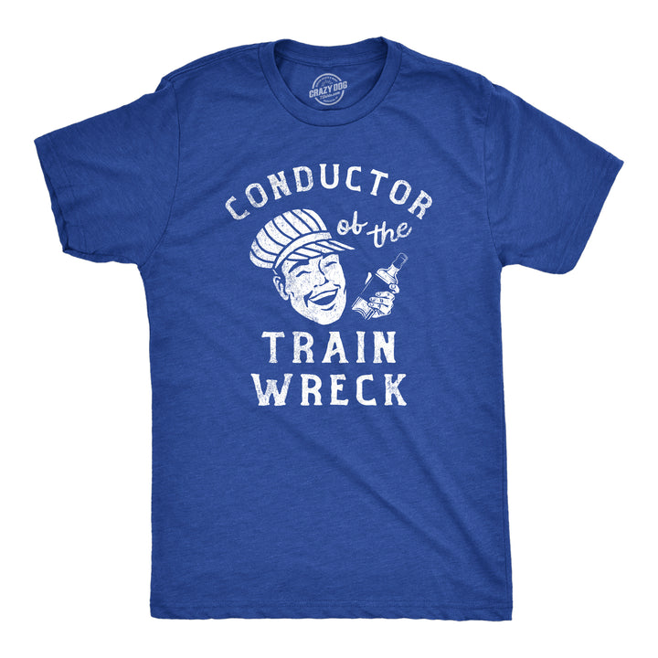 Funny Heather Royal - TRAIN Conductor Of The Train Wreck Mens T Shirt Nerdy Drinking sarcastic Tee