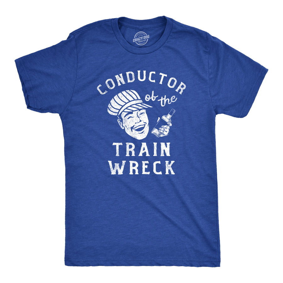 Funny Heather Royal - TRAIN Conductor Of The Train Wreck Mens T Shirt Nerdy Drinking sarcastic Tee