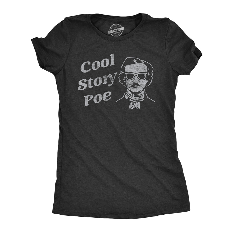 Funny Heather Black - POE Cool Story Poe Womens T Shirt Nerdy Sarcastic Tee