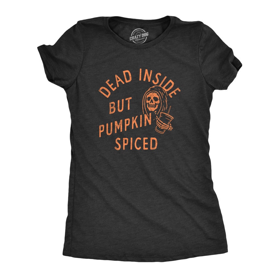 Funny Heather Black - SPICED Dead Inside But Pumpkin Spiced Womens T Shirt Nerdy Halloween Coffee Tee