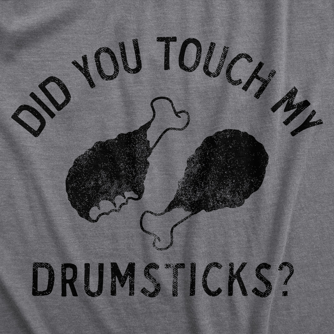 Did You Touch My Drumsticks Men's T Shirt
