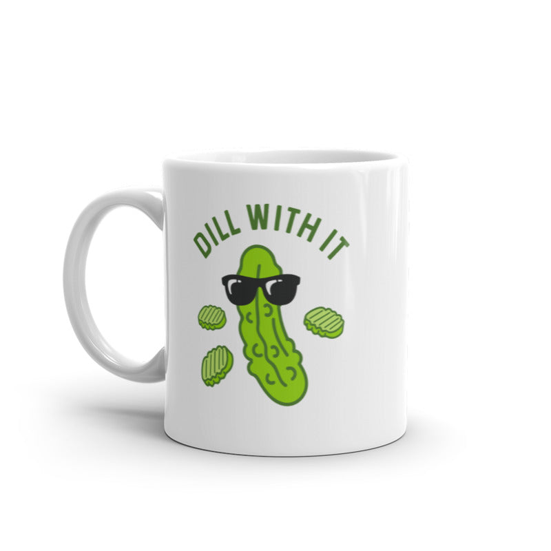 Funny White Dill With It Coffee Mug Nerdy Tee