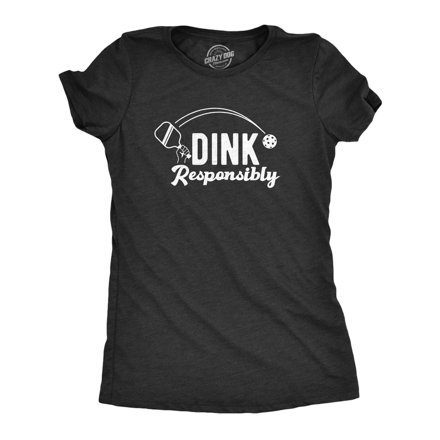 Funny Heather Black - DINK Dink Responsibly Womens T Shirt Nerdy Sarcastic Tee