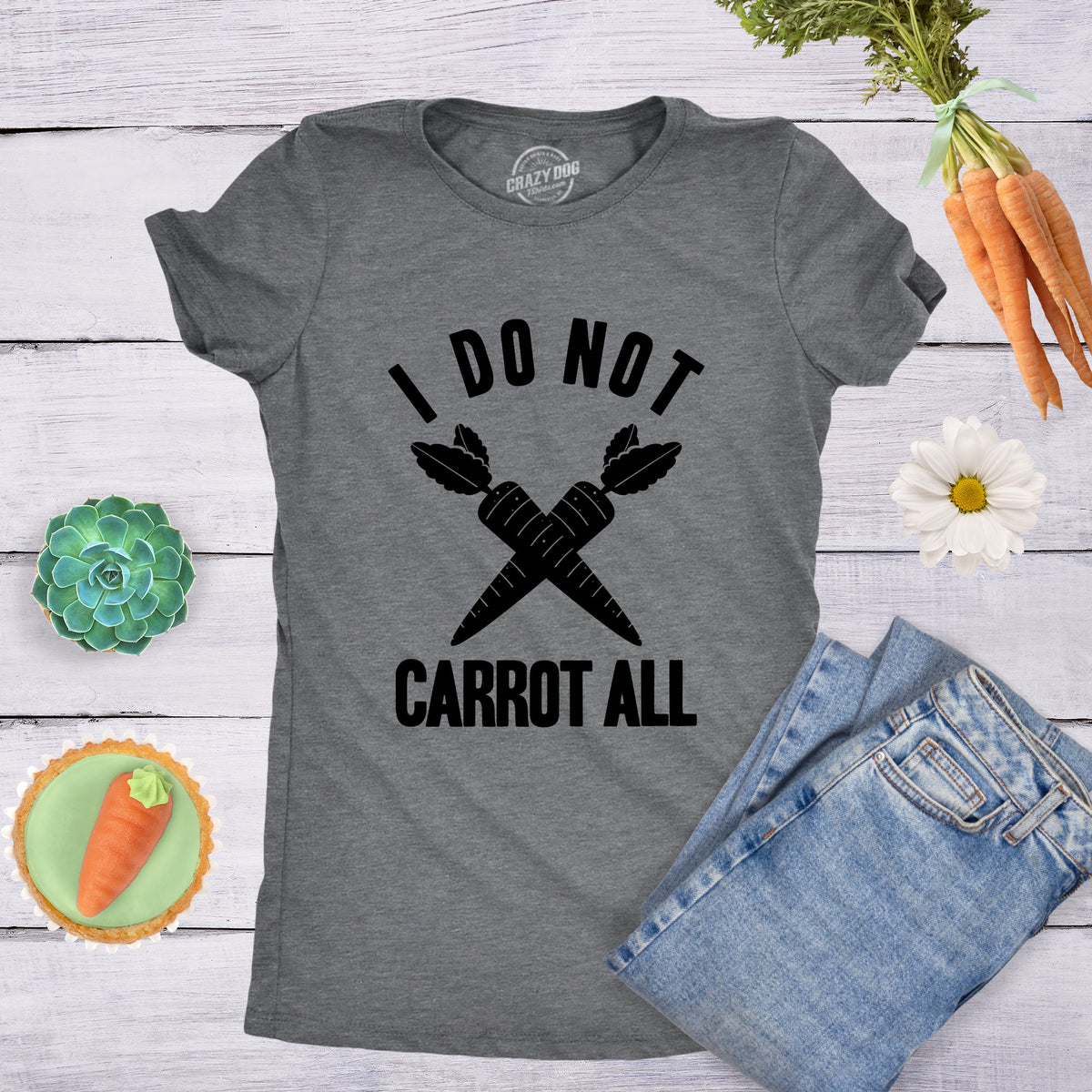 I Do Not Carrot All Women&#39;s T Shirt