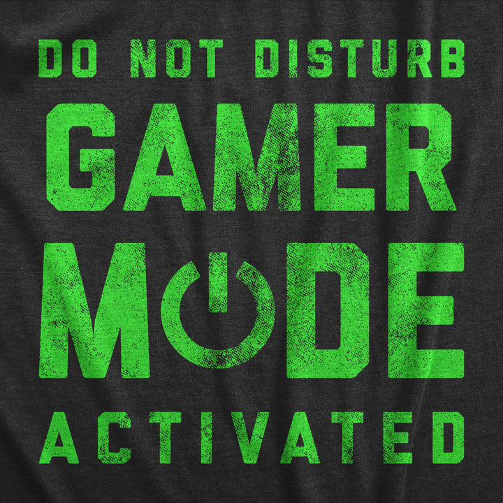 Do Not Disturb Gamer Mode Activated Men's T Shirt