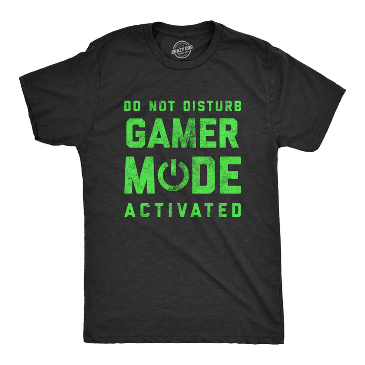 Funny Heather Black Do Not Disturb Gamer Mode Activated Mens T Shirt Nerdy Video Games Tee