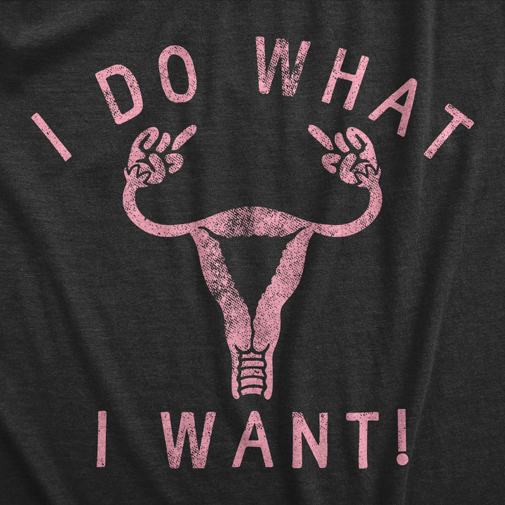 I Do What I Want Women's T Shirt