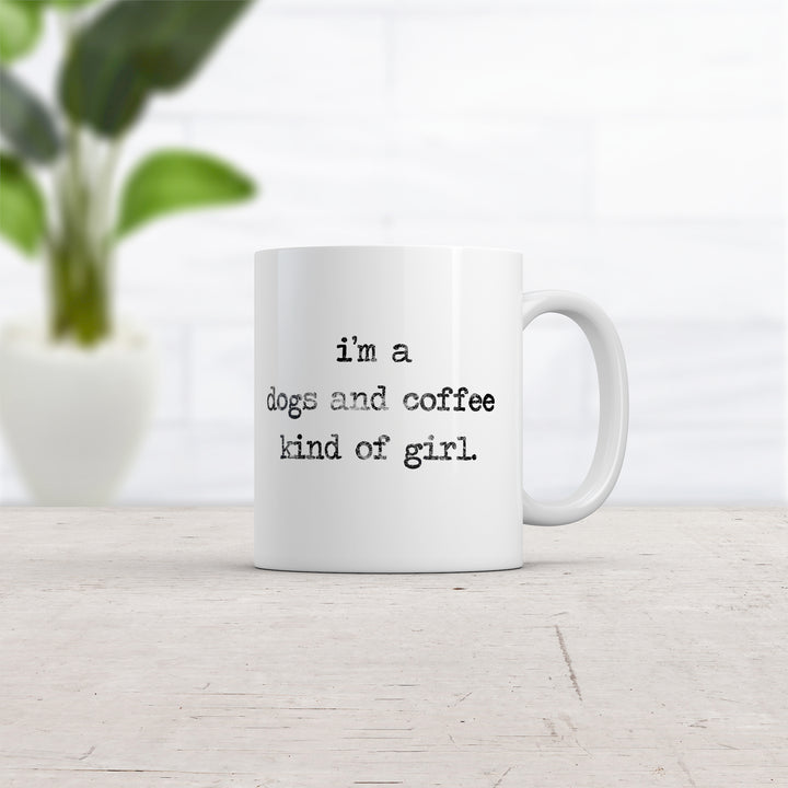 Im A Dogs And Coffee Kind Of Girl Mug Funny Puppy Caffeine Lovers Novelty Cup-11oz