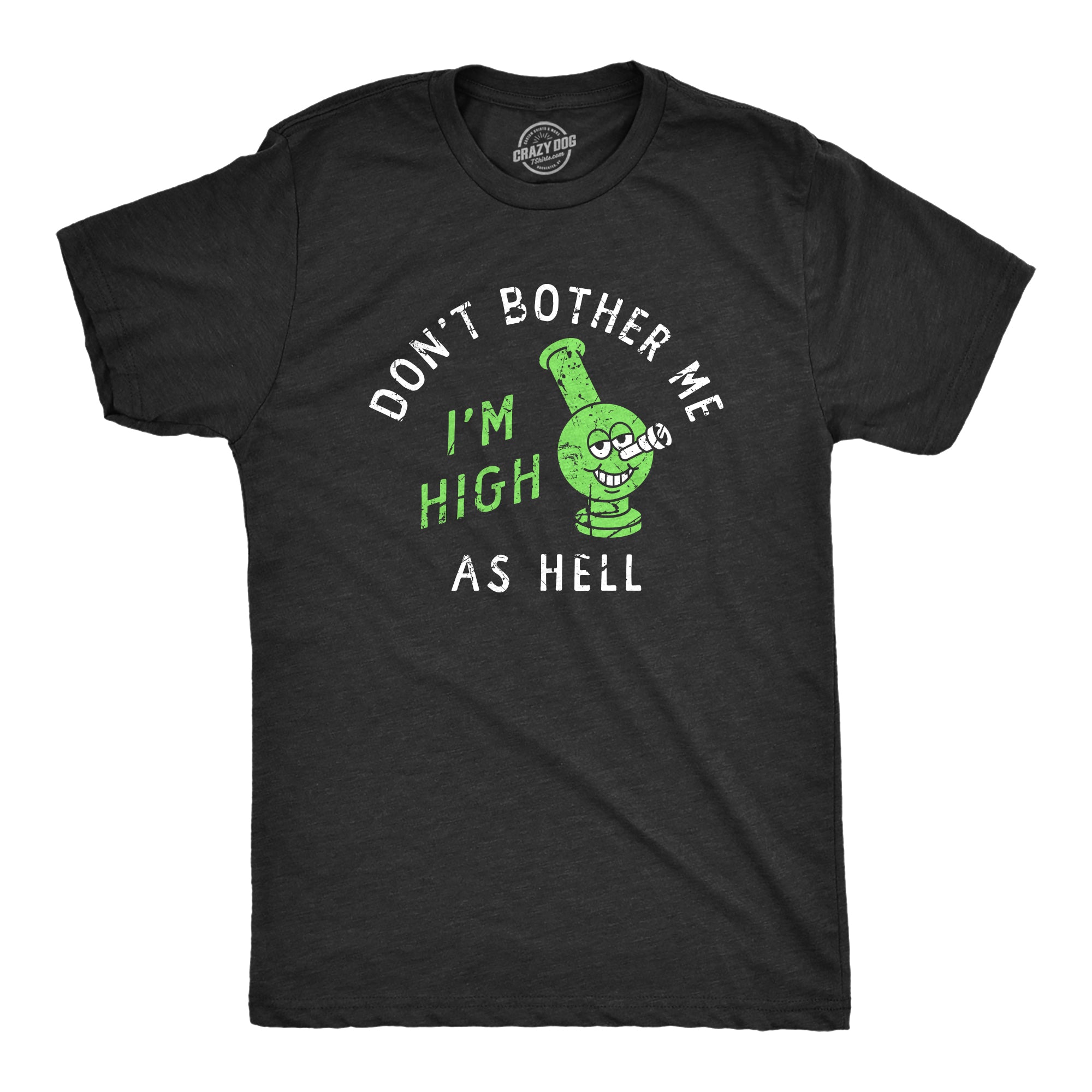 Funny Heather Black - HIGH Dont Bother Me Im High As Hell Mens T Shirt Nerdy 420 Tee