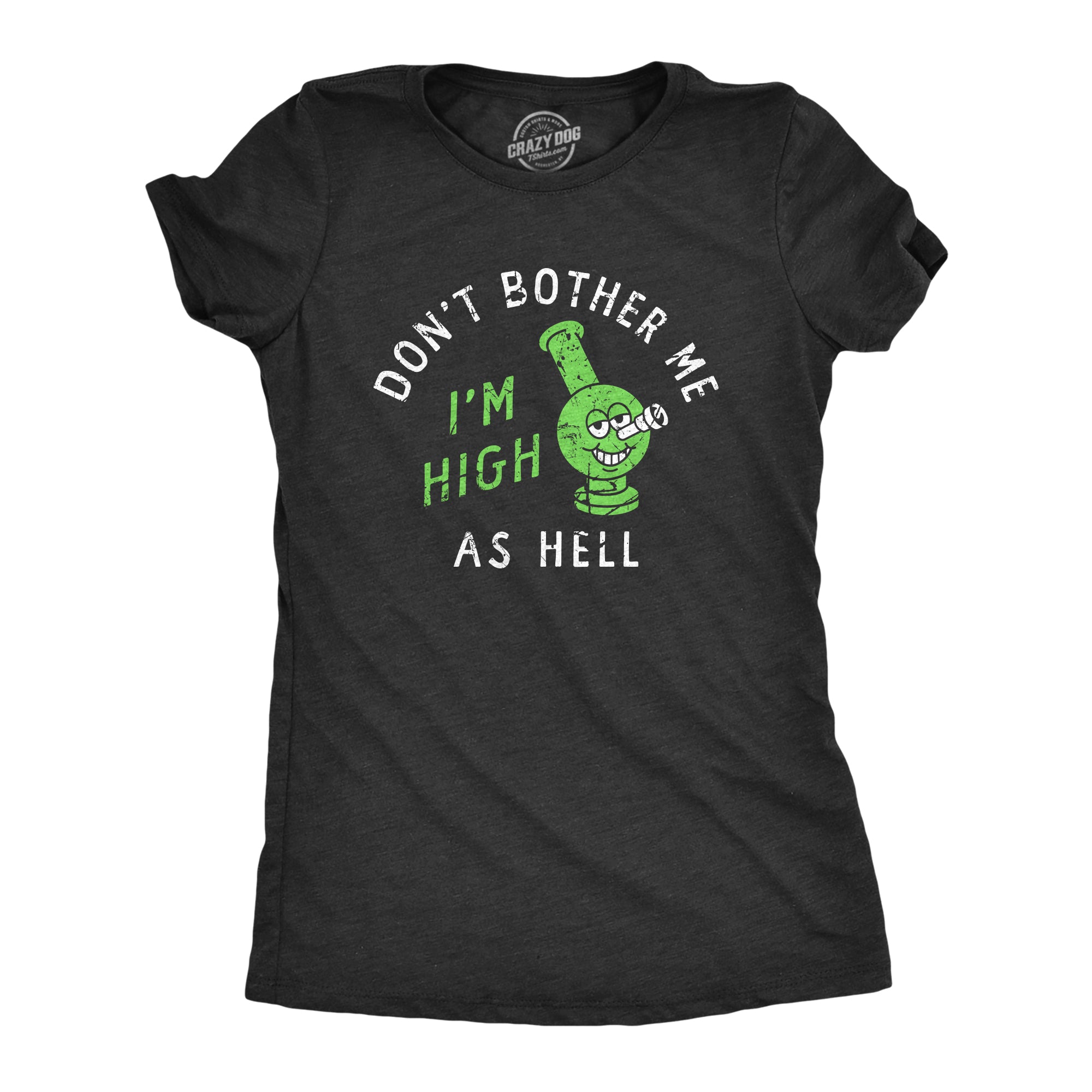 Funny Heather Black - HIGH Dont Bother Me Im High As Hell Womens T Shirt Nerdy 420 Tee