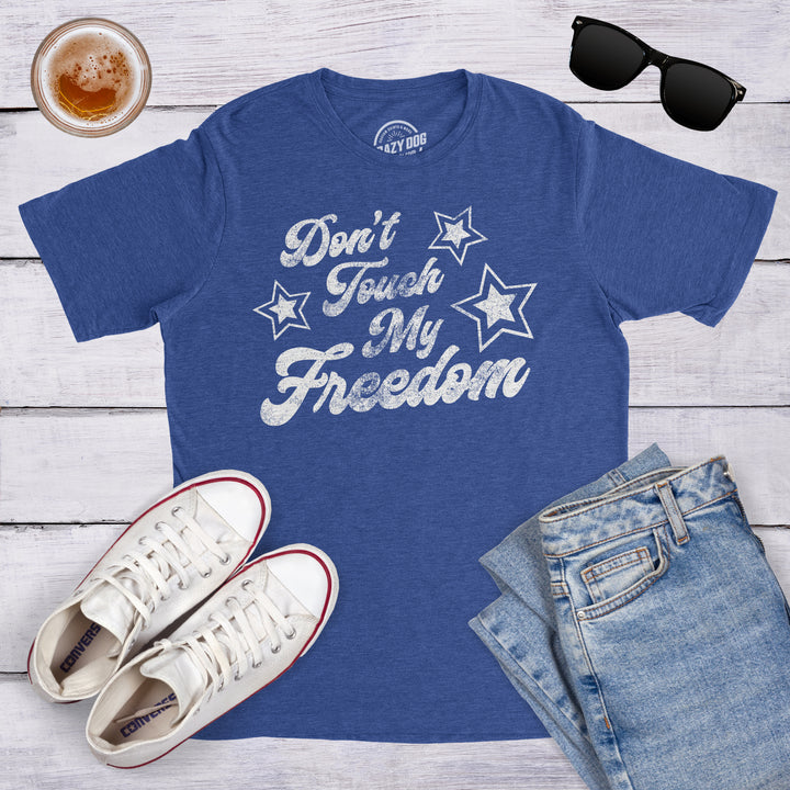 Don't Touch My Freedom Men's T Shirt