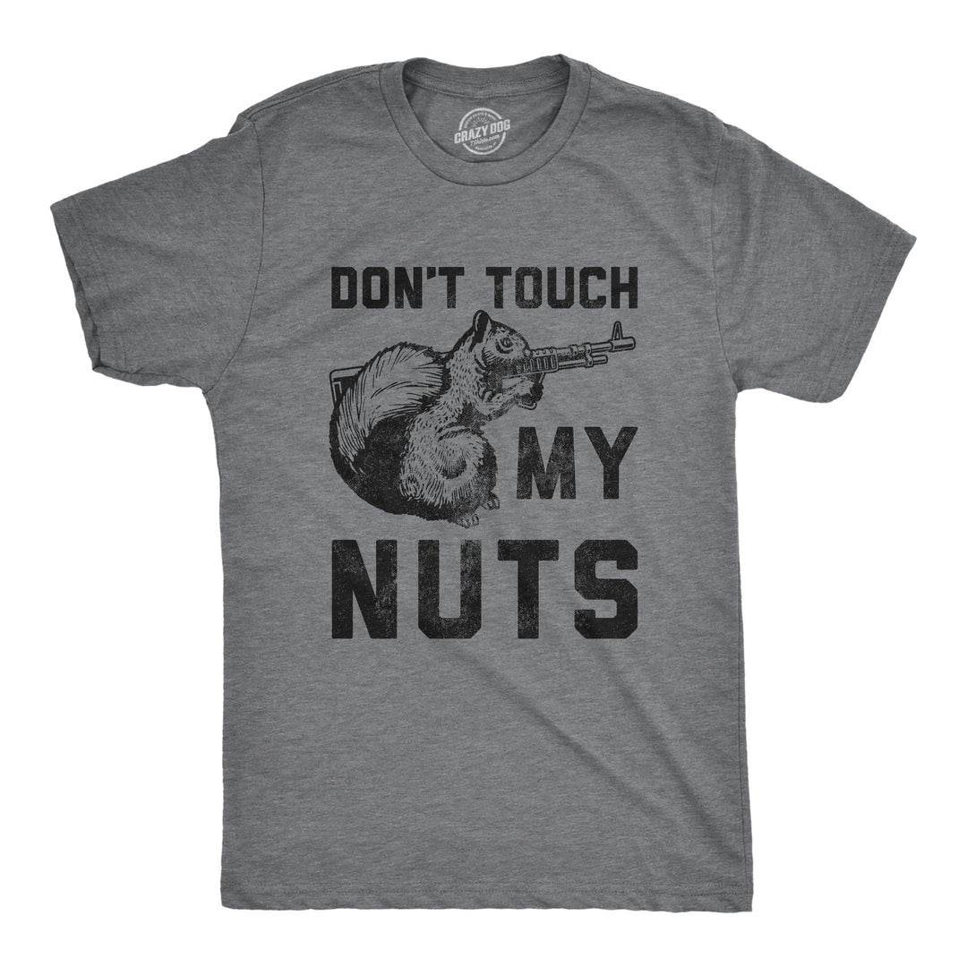 Funny Dark Heather Grey Don't Touch My Nuts Mens T Shirt Nerdy Sarcastic Tee