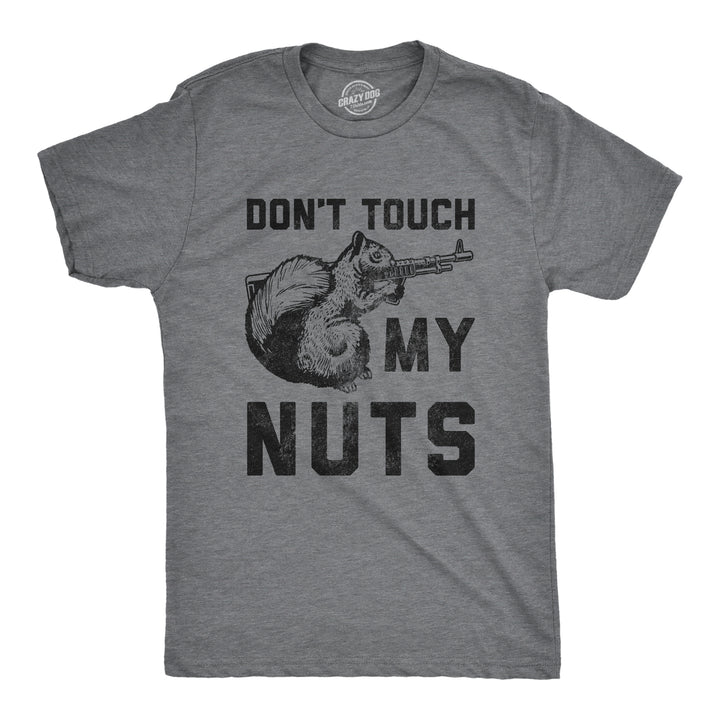 Funny Dark Heather Grey Don't Touch My Nuts Mens T Shirt Nerdy Sarcastic Tee