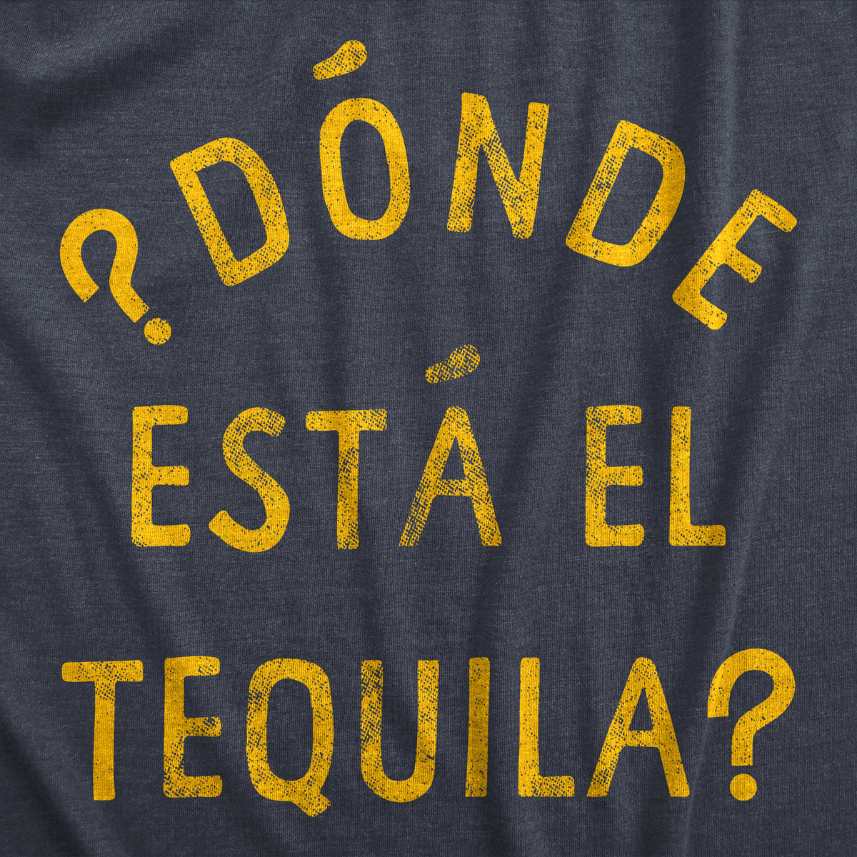 Donde Esta El Tequila Men&#39;s T Shirt