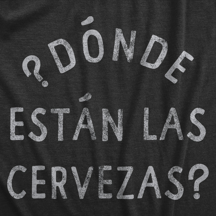 Donde Estan Las Cervezas Women's T Shirt