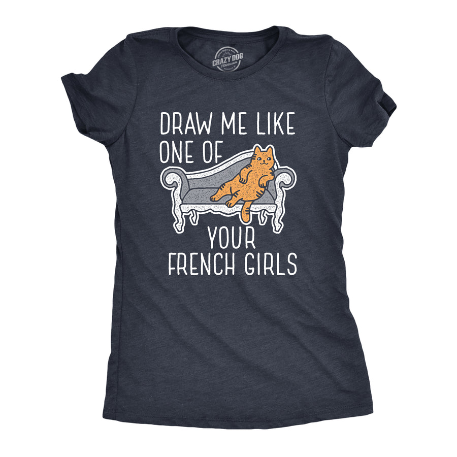 Funny Heather Navy Draw Me Like One Of Your French Girls Womens T Shirt Nerdy Cat Sarcastic Tee