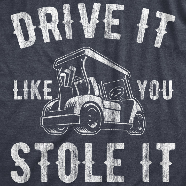 Drive It Like You Stole It Women's T Shirt