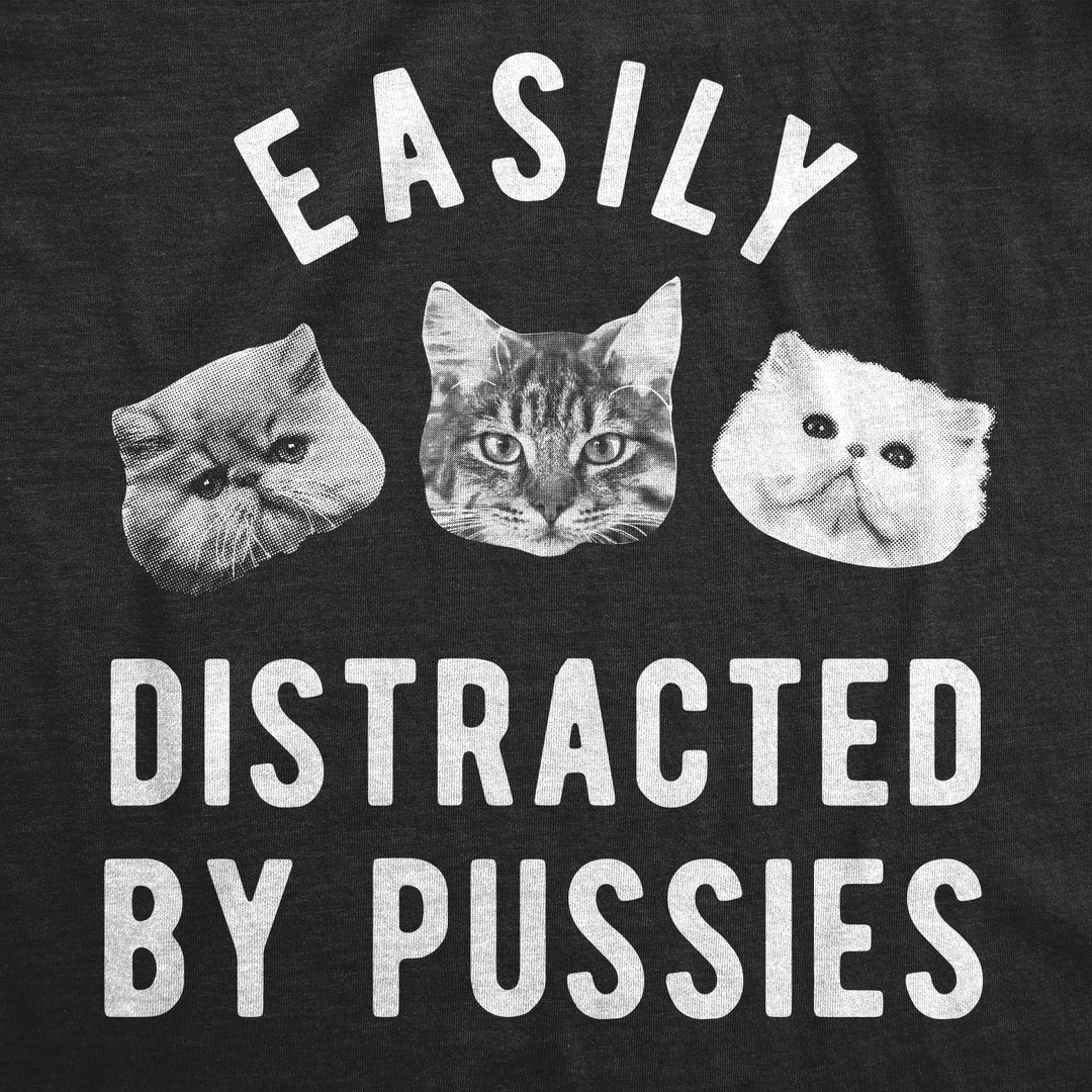 Easily Distracted By Pussies Men's T Shirt