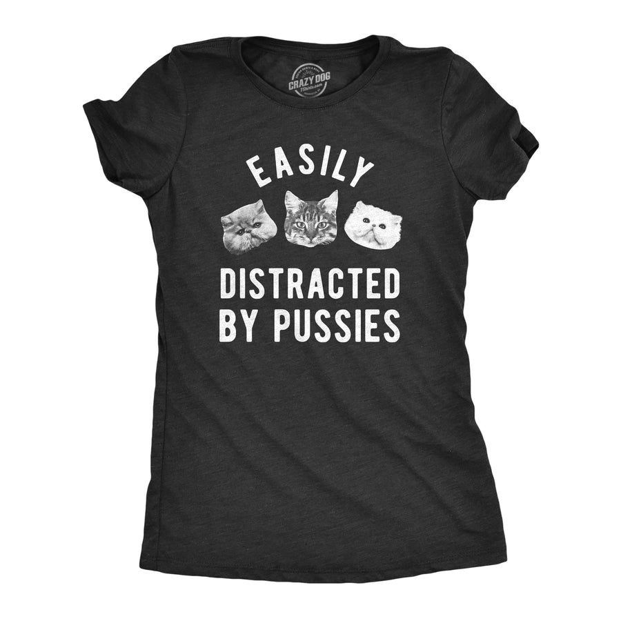 Funny Heather Black Easily Distracted By Pussies Womens T Shirt Nerdy Cat Sarcastic Tee