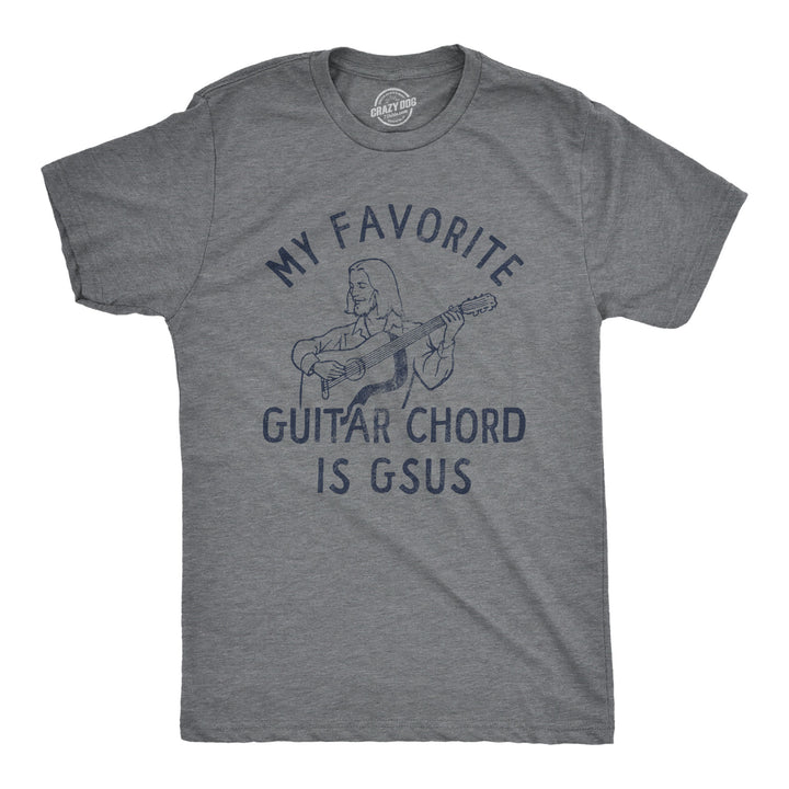 Funny Dark Heather Grey My Favorite Guitar Chord Is GSUS Mens T Shirt Nerdy Music religion sarcastic Tee