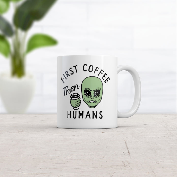 First Coffee Then Humans Mug