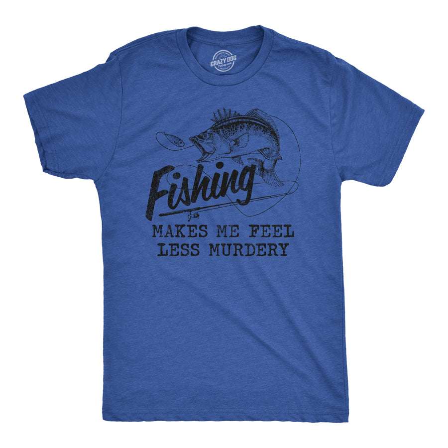 Funny Heather Royal Fishing Makes Me Feel Less Murdery Mens T Shirt Nerdy Fishing Introvert Tee