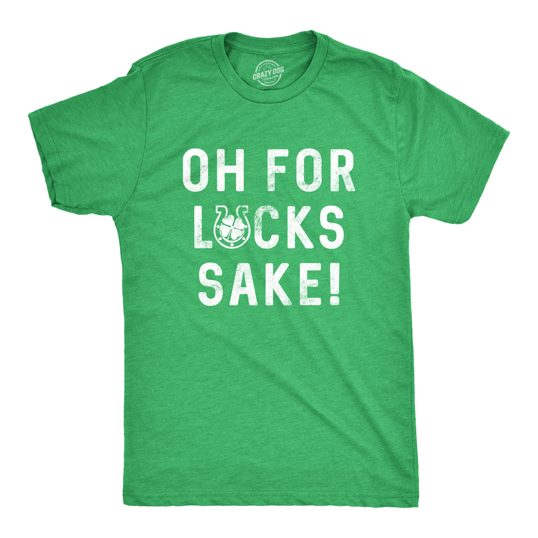 Funny Heather Green For Lucks Sake Mens T Shirt Nerdy Saint Patrick's Day Tee