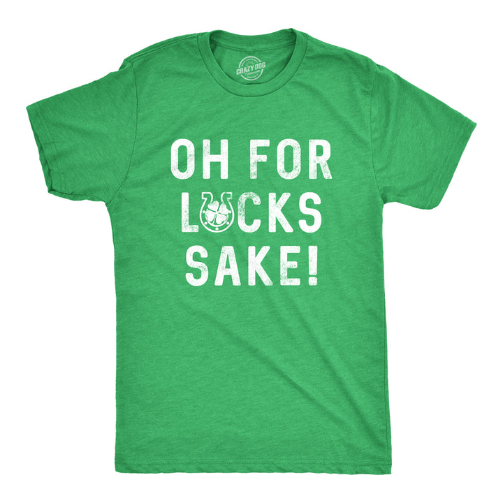 Funny Heather Green For Lucks Sake Mens T Shirt Nerdy Saint Patrick's Day Tee