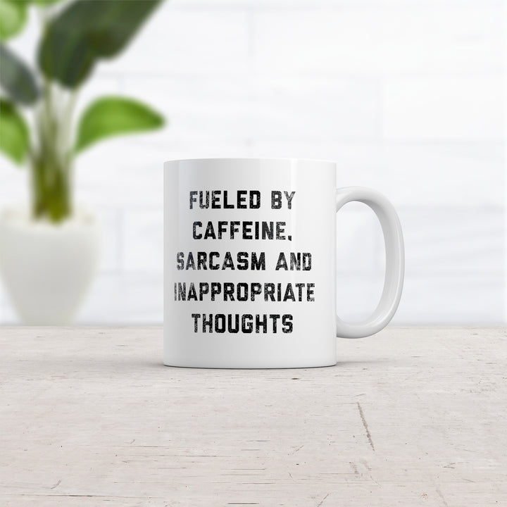 Fueled By Caffeine Sarcasm And Inappropriate Thoughts Mug