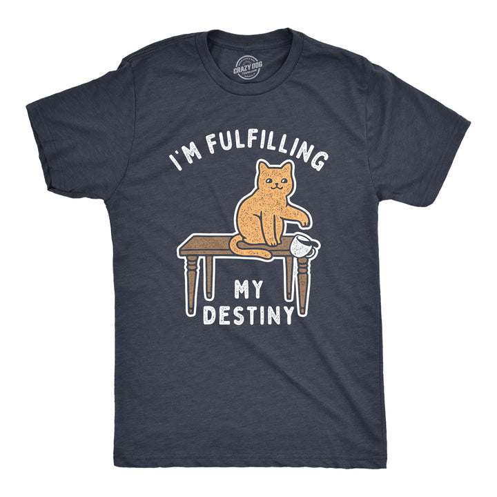 Funny Heather Navy I'm Fulfilling My Destiny Mens T Shirt Nerdy Cat Sarcastic Tee