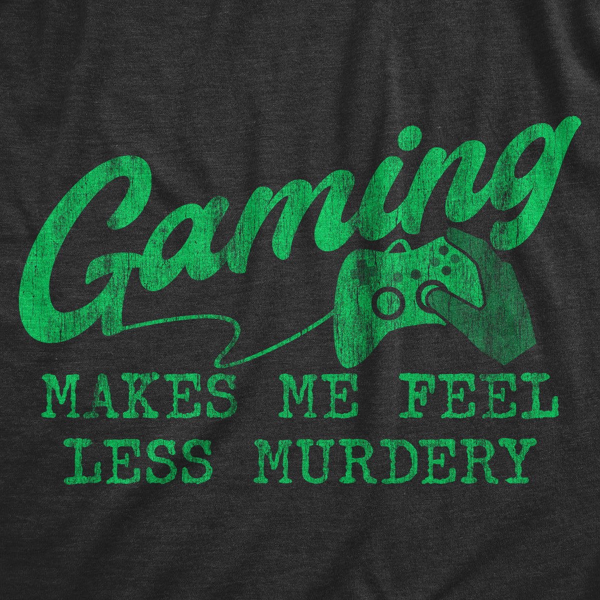 Gaming Makes Me Feel Less Murdery Men&#39;s T Shirt